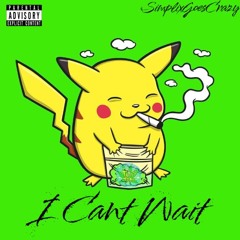 I Cant Wait - SimplixGoesCrazy