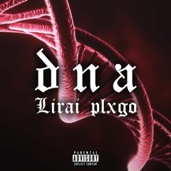 Lirai - DNA ft. Plxgo