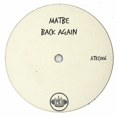Matbe "Back Again" (Preview)(Taken from Tektones #6)(Out Now)