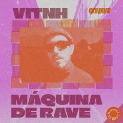 VITNH - Máquina de Rave - 07/07/2024