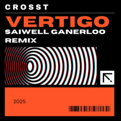 Croost - Vertigo ( Saiwell Ganerloo Remix )