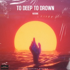 To Deep To Drown