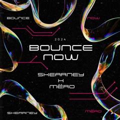 Bounce Now - MËRO X Skearney