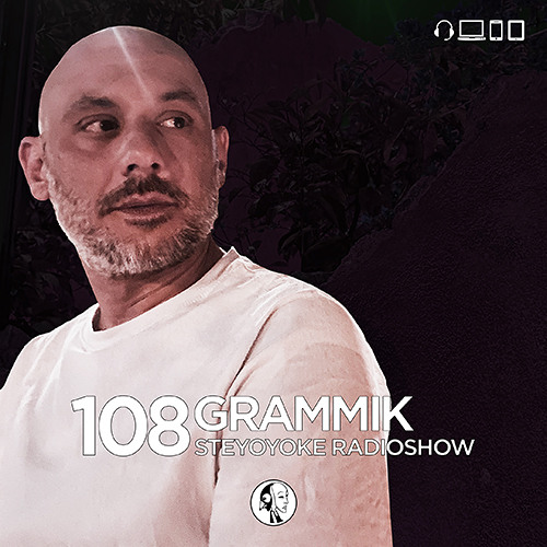 Grammik - Steyoyoke Radioshow #108
