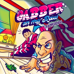 Trapperdido - Gabber on my Raw