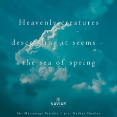 naviarhaiku371: heavenly creatures