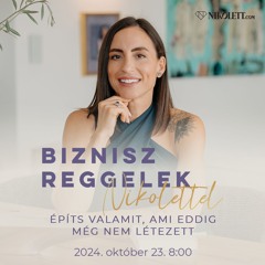 Biznisz reggelek Nikolett-tel – Építs valamit, ami eddig nem létezett ✨