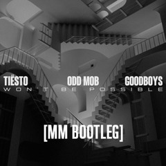 Won't Be Possible - Tiesto, Odd Mob & Goodboys (MM Bootleg)