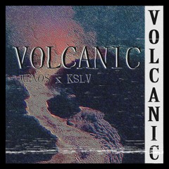 VOLCANIC (ft. KSLV)