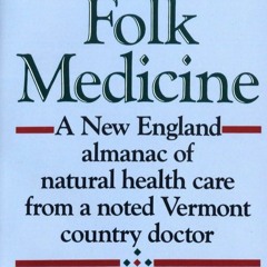 [EBOOK]❤️ Folk Medicine: A New England Almanac of Natural Health Care From a