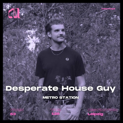 STATION 63 - Desperate House Guy