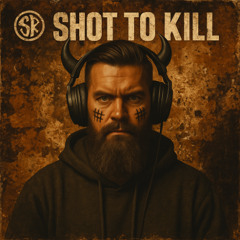 Shot to kill