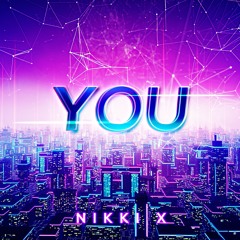 Nikki X - YOU
