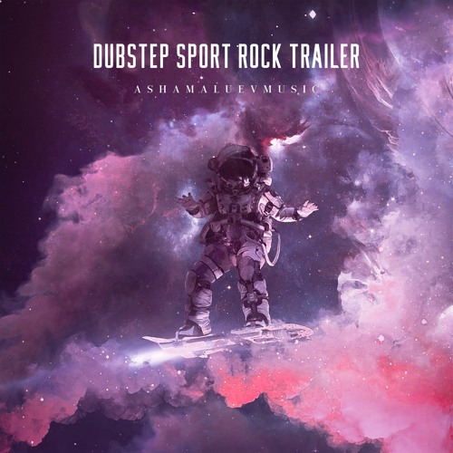 Stream Dubstep Sport Rock Trailer - Energetic and Extreme Background Music  For Videos (Download Mp3) by AShamaluevMusic | Listen online for free on  SoundCloud