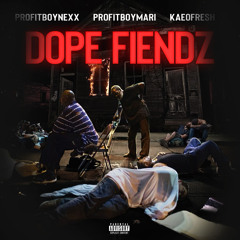 Dope Fiendz (feat. ProfitBoyMari x KaeoFresh)