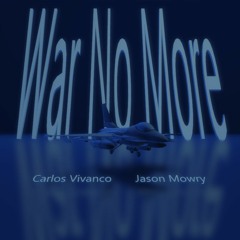 War No More  by Carlos Vivanco & Jason Mowry