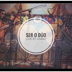 Ser o Dúo - Miniatura 1 (Live at Adanj)