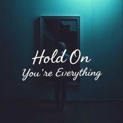 Hold On(You're Everything)