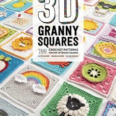 💜 [View] KINDLE PDF EBOOK EPUB 3D Granny Squares: 100 crochet patterns for pop-up granny squares