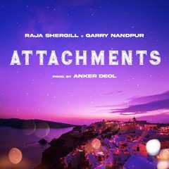 Attachments - Raja Shergill | Garry Nandpur | Anker Deol