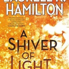 Read/Download A Shiver of Light BY : Laurell K. Hamilton