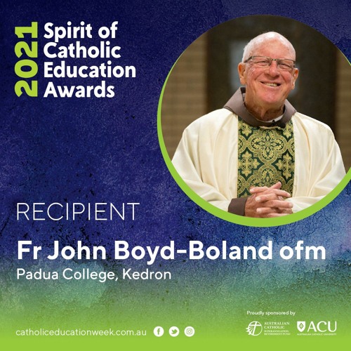 Fr John Boyd-Boland ofm - 2021 Spirit of Catholic Education Awards recipient