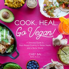 (ePUB) Download Cook. Heal. Go Vegan! BY : Bailey Ruskus