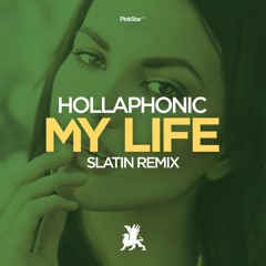 Hollaphonic - My Life (SLATIN Remix)