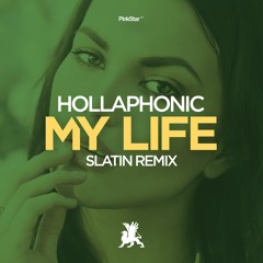 Hollaphonic - My Life (SLATIN Remix)