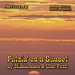 Futzin' w/ Nishkosheh + Wav Fuzz - Aug 21st 2023