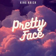 Pretty Face (Prod. CADENCE) - King Krish