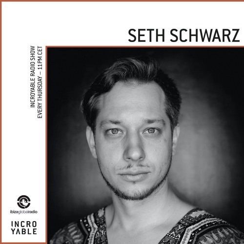 Seth Schwarz is Incroyable - Ibiza Global Radio