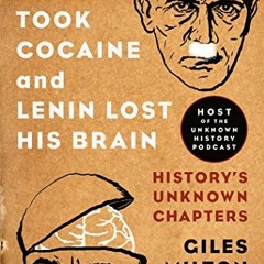 [Free] KINDLE 💕 When Hitler Took Cocaine and Lenin Lost His Brain: History's Unknown