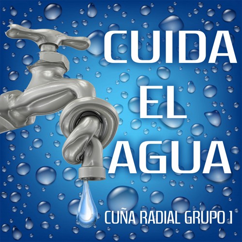 CUIDA EL AGUA - Cuña radial (grupo 1)