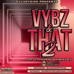 Vybz & That 2: 2024 UK Afroswing Mix (Amaria BB, Gabzy,J Hus, Stefflon Don,Efosa, Moses CGB,Skeete)