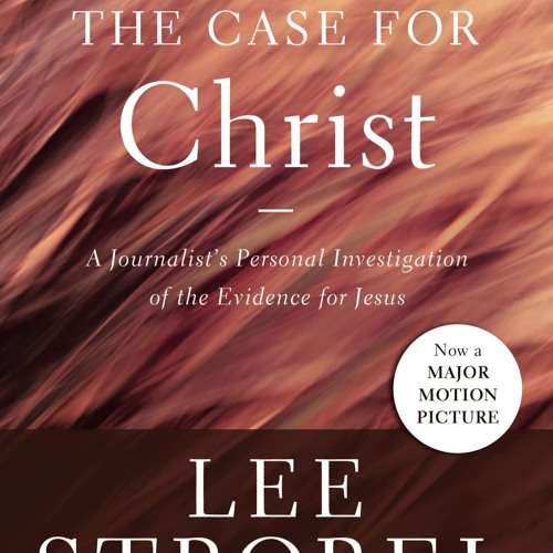 The Case for Christ: A Journalist's Personal Investigation of the Evidence for Jesus (Case for ...