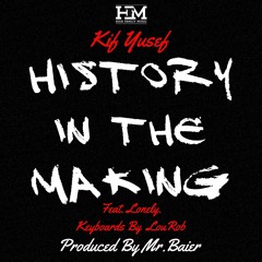 History In The Making - Ft. Lonely (Prod. By Mr.Baier)