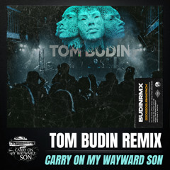 Kansas - Carry On My Wayward Son (Tom Budin Remix) [FREE DL]