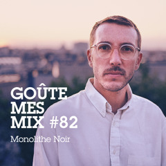 Goûte Mes Mix #82 : Monolithe Noir