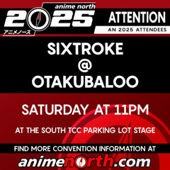 Sixtroke @ Otakubaloo 2025 (Anime North 2025) [05/24/25]