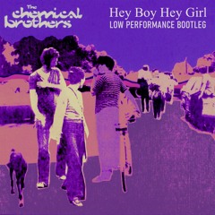 The Chemical Brothers - Hey Boy Hey Girl (Low Performance Bootleg)***[FREE DOWNLOAD]