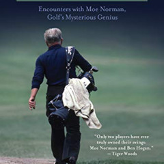 GET KINDLE 📋 Moe and Me: Encounters with Moe Norman, Golf's Mysterious Genius by  Lo