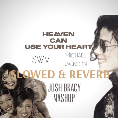 SWV & Michael Jackson- Heaven Can Use Your Heart (Slowed & Reverb)