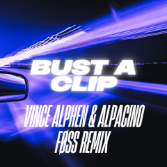 Bust a clip - Vince alphen & Alpacino (FØSS Remix)