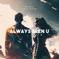 SUNHO & Kris Main - Always Been U [Bass Rebels]