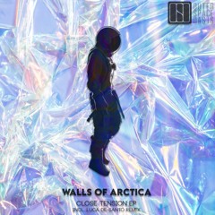 Walls Of Arctica ✦ Close Tension (Original Mix)