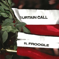 Curtain Call ft. Froogle