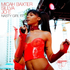 Micah Baxter & Sillva - Nasty Girl