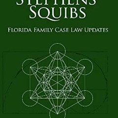 [GET] EBOOK 📪 Stephens' Squibs - Florida Family Law Case Law Summaries: 2023 Edition