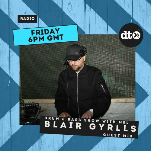 Drum & Bass Show with M E L Guest Mix by Blair Gyrlls